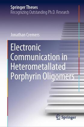 Cremers |  Electronic Communication in Heterometallated Porphyrin Oligomers | Buch |  Sack Fachmedien