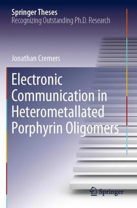Cremers |  Electronic Communication in Heterometallated Porphyrin Oligomers | Buch |  Sack Fachmedien