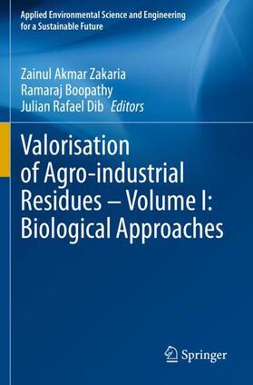 Zakaria / Dib / Boopathy |  Valorisation of Agro-industrial Residues ¿ Volume I: Biological Approaches | Buch |  Sack Fachmedien