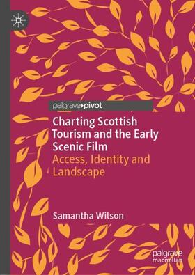 Wilson |  Charting Scottish Tourism and the Early Scenic Film | Buch |  Sack Fachmedien