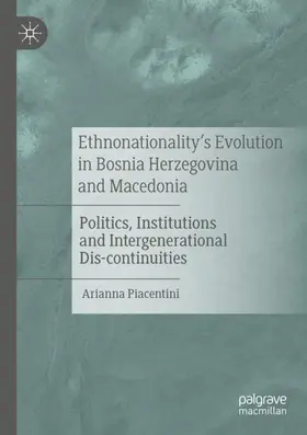 Piacentini | Ethnonationality's Evolution in Bosnia Herzegovina and Macedonia | Buch | 978-3-030-39191-1 | sack.de