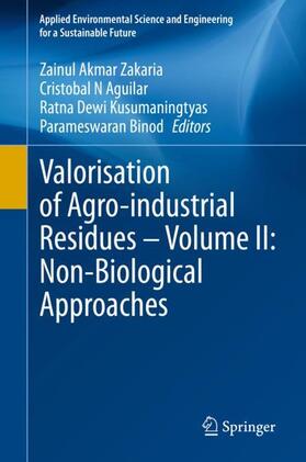 Zakaria / Binod / Aguilar |  Valorisation of Agro-industrial Residues ¿ Volume II: Non-Biological Approaches | Buch |  Sack Fachmedien