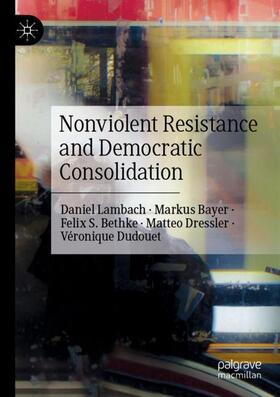 Lambach / Bayer / Dudouet |  Nonviolent Resistance and Democratic Consolidation | Buch |  Sack Fachmedien