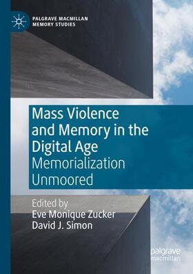 Simon / Zucker |  Mass Violence and Memory in the Digital Age | Buch |  Sack Fachmedien