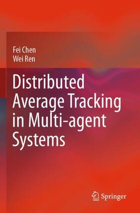 Ren / Chen |  Distributed Average Tracking in Multi-agent Systems | Buch |  Sack Fachmedien