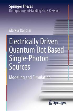 Kantner |  Electrically Driven Quantum Dot Based Single-Photon Sources | Buch |  Sack Fachmedien