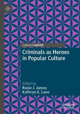 Lane / James |  Criminals as Heroes in Popular Culture | Buch |  Sack Fachmedien