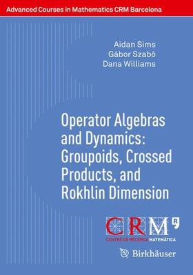 Sims / Szabó / Williams |  Operator Algebras and Dynamics: Groupoids, Crossed Products, and Rokhlin Dimension | Buch |  Sack Fachmedien