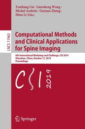 Cai / Wang / Li |  Computational Methods and Clinical Applications for Spine Imaging | Buch |  Sack Fachmedien