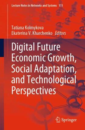 Kharchenko / Kolmykova |  Digital Future Economic Growth, Social Adaptation, and Technological Perspectives | Buch |  Sack Fachmedien