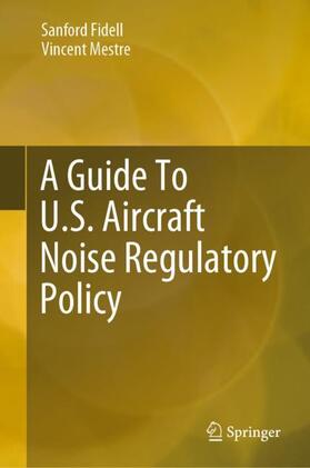 Mestre / Fidell |  A Guide To U.S. Aircraft Noise Regulatory Policy | Buch |  Sack Fachmedien