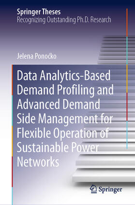 Ponocko / Ponocko |  Data Analytics-Based Demand Profiling and Advanced Demand Side Management for Flexible Operation of Sustainable Power Networks | eBook | Sack Fachmedien