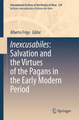 Frigo |  Inexcusabiles: Salvation and the Virtues of the Pagans in the Early Modern Period | Buch |  Sack Fachmedien