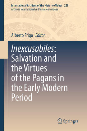 Frigo |  Inexcusabiles: Salvation and the Virtues of the Pagans in the Early Modern Period | eBook | Sack Fachmedien