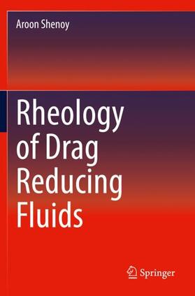Shenoy |  Rheology of Drag Reducing Fluids | Buch |  Sack Fachmedien