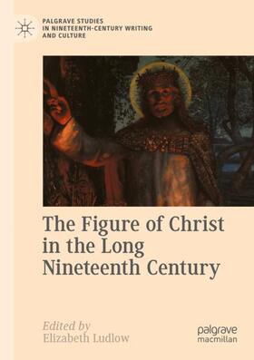 Ludlow |  The Figure of Christ in the Long Nineteenth Century | Buch |  Sack Fachmedien