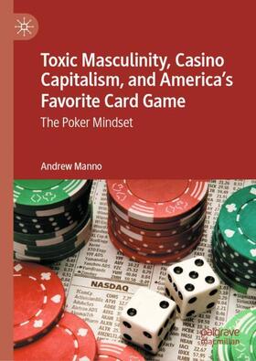 Manno |  Toxic Masculinity, Casino Capitalism, and America's Favorite Card Game | Buch |  Sack Fachmedien
