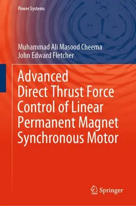 Fletcher / Cheema |  Advanced Direct Thrust Force Control of Linear Permanent Magnet Synchronous Motor | Buch |  Sack Fachmedien