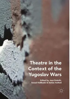 Dolecki / Dolecki / Halilbašic |  Theatre in the Context of the Yugoslav Wars | Buch |  Sack Fachmedien