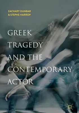 Dunbar / Harrop |  Greek Tragedy and the Contemporary Actor | Buch |  Sack Fachmedien