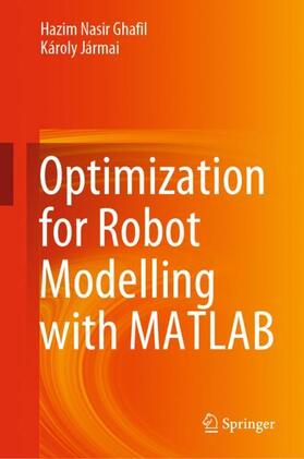 Jármai / Ghafil |  Optimization for Robot Modelling with MATLAB | Buch |  Sack Fachmedien