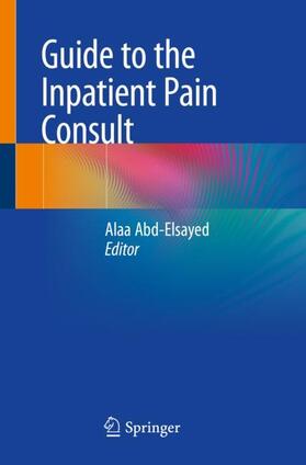 Abd-Elsayed |  Guide to the Inpatient Pain Consult | Buch |  Sack Fachmedien