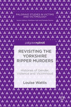 Wattis |  Revisiting the Yorkshire Ripper Murders | Buch |  Sack Fachmedien