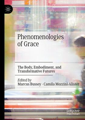 Mozzini-Alister / Bussey |  Phenomenologies of Grace | Buch |  Sack Fachmedien