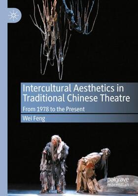 Feng |  Intercultural Aesthetics in Traditional Chinese Theatre | Buch |  Sack Fachmedien