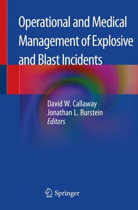 Burstein / Callaway |  Operational and Medical Management of Explosive and Blast Incidents | Buch |  Sack Fachmedien