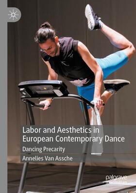 Van Assche |  Labor and Aesthetics in European Contemporary Dance | Buch |  Sack Fachmedien