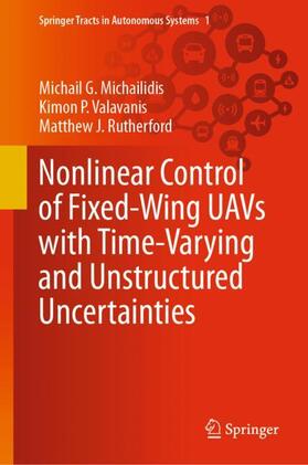 Michailidis / Rutherford / Valavanis |  Nonlinear Control of Fixed-Wing UAVs with Time-Varying and Unstructured Uncertainties | Buch |  Sack Fachmedien