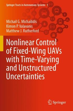 Michailidis / Rutherford / Valavanis |  Nonlinear Control of Fixed-Wing UAVs with Time-Varying and Unstructured Uncertainties | Buch |  Sack Fachmedien