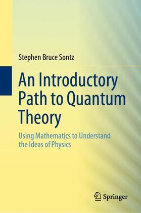 Sontz |  An Introductory Path to Quantum Theory | Buch |  Sack Fachmedien