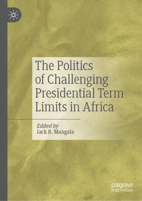 Mangala |  The Politics of Challenging Presidential Term Limits in Africa | Buch |  Sack Fachmedien