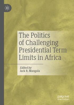 Mangala |  The Politics of Challenging Presidential Term Limits in Africa | Buch |  Sack Fachmedien