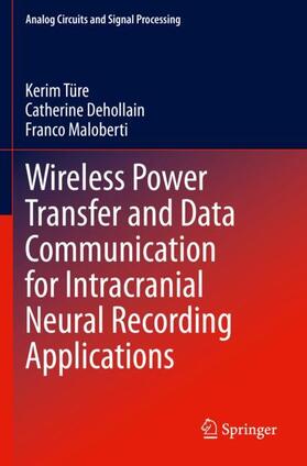 Türe / Maloberti / Dehollain |  Wireless Power Transfer and Data Communication for Intracranial Neural Recording Applications | Buch |  Sack Fachmedien