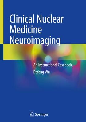 Wu |  Clinical Nuclear Medicine Neuroimaging | Buch |  Sack Fachmedien