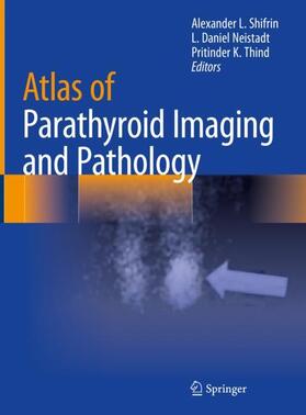 Shifrin / Thind / Neistadt |  Atlas of Parathyroid Imaging and Pathology | Buch |  Sack Fachmedien