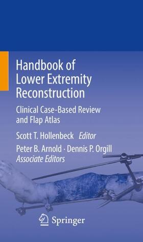 Hollenbeck / Orgill / Arnold |  Handbook of Lower Extremity Reconstruction | Buch |  Sack Fachmedien