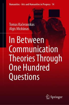 Mickunas / Kacerauskas / Kacerauskas |  In Between Communication Theories Through One Hundred Questions | Buch |  Sack Fachmedien