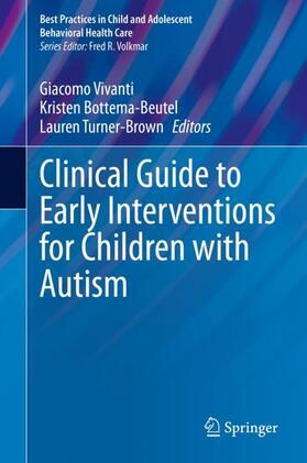 Vivanti / Turner-Brown / Bottema-Beutel |  Clinical Guide to Early Interventions for Children with Autism | Buch |  Sack Fachmedien