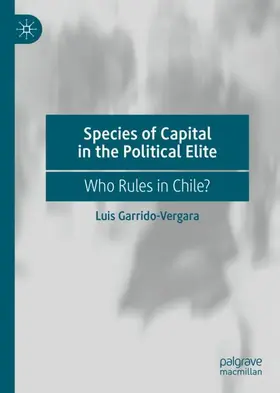 Garrido-Vergara |  Species of Capital in the Political Elite | Buch |  Sack Fachmedien