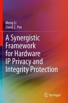 Pan / Li |  A Synergistic Framework for Hardware IP Privacy and Integrity Protection | Buch |  Sack Fachmedien