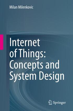 Milenkovic |  Internet of Things: Concepts and System Design | Buch |  Sack Fachmedien
