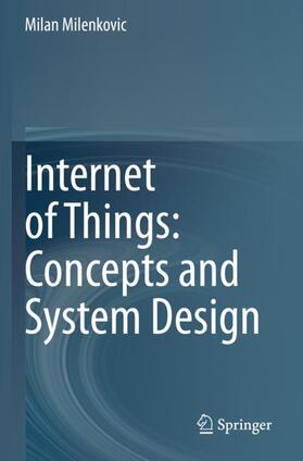 Milenkovic |  Internet of Things: Concepts and System Design | Buch |  Sack Fachmedien