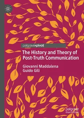 Gili / Maddalena |  The History and Theory of Post-Truth Communication | Buch |  Sack Fachmedien