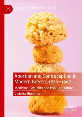 Hionidou |  Abortion and Contraception in Modern Greece, 1830-1967 | Buch |  Sack Fachmedien