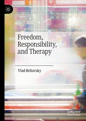 Beliavsky |  Freedom, Responsibility, and Therapy | Buch |  Sack Fachmedien