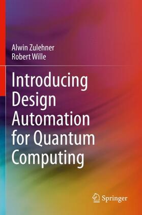 Wille / Zulehner |  Introducing Design Automation for Quantum Computing | Buch |  Sack Fachmedien